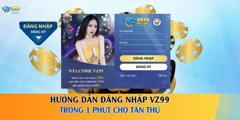 Hướng dẫn đăng nhập VZ99 trong 1 phút cho tân thủ